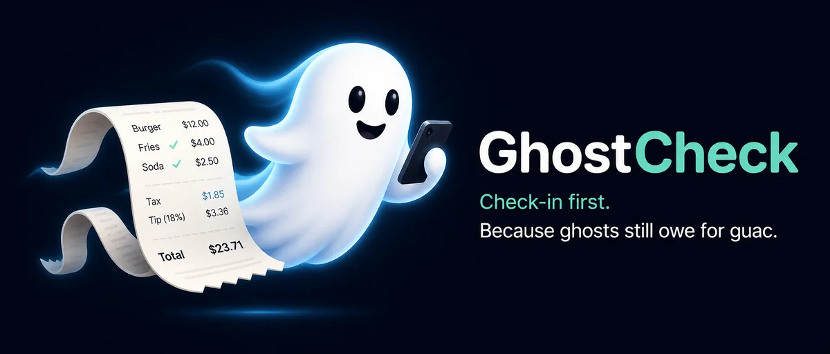 GhostCheck — Check-in first. Because ghosts still owe for guac.